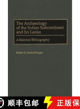 预订 The Archaeology of the Indian Subcontinent and Sri Lanka: A Selected Bibliography [9780313300011]