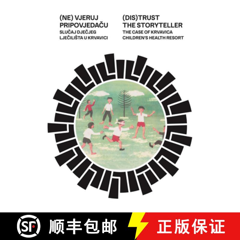 【3-4周达】(Dis)Trust the Storyteller: The Case of Krvavica Children's Health Resort [9789083449890]