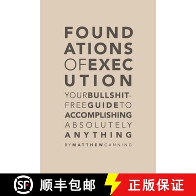 【3-4周达】Foundations of Execution: Your Bullshit-Free Guide to Accomplishing Absolutely Anything [9780578551890]