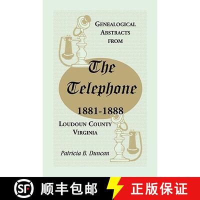 【3-4周达】Genealogical Abstracts from the Telephone, 1881-1888, Loudoun County, Virginia [9780788445866]