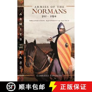 【3-4周达】Armies of the Normans 911-1194: Organization, Equipment and Tactics [9781399047401]