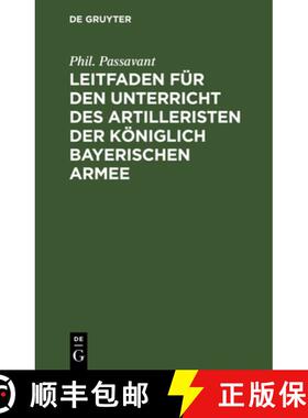 【3-4周达】Leitfaden fur den Unterricht des Artilleristen der koeniglich bayerischen Armee [9783486723175]