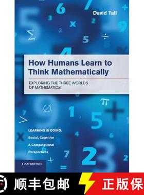 【3-4周达】How Humans Learn to Think Mathematically: Exploring the Three Worlds of Mathematics - How ... [9781107668546]