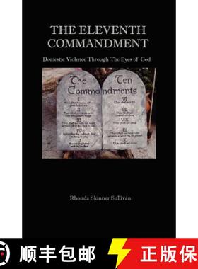 预订 The Eleventh Commandment: Domestic Violence Through The Eyes Of God [9780978854546]