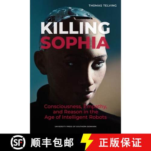 【3-4周达】Killing Sophia: Empathy, Consciousness, and Reason in the Age of Intelligent Robotsvolume 27 [9788740834222]