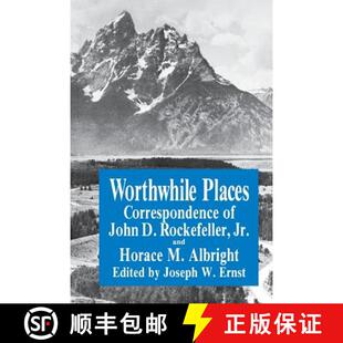 【3-4周达】Worthwhile Places: Correspondence of John D. Rockefeller Jr. and Horace Albright [9780823213306]
