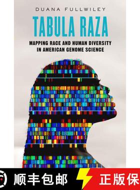 【3-4周达】Tabula Raza: Mapping Race and Human Diversity in American Genome Science Volume 14 (First ... [9780520401167]
