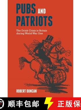 【3-4周达】Pubs and Patriots: The Drink Crisis in Britain During World War One [9781846318955]