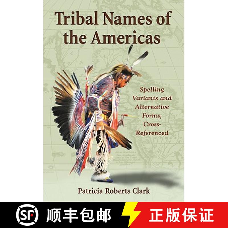 【3-4周达】Tribal Names of the Americas: An Exhaustive Cross Reference to Spelling Variants and Alter... [9780786438334]