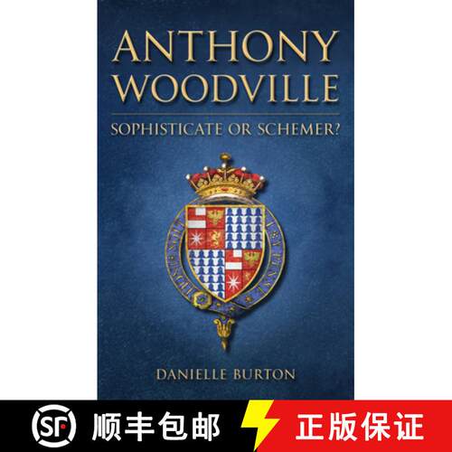 【3-4周达】精装 Anthony Woodville: Sophisticate or Schemer? [9781398114692]