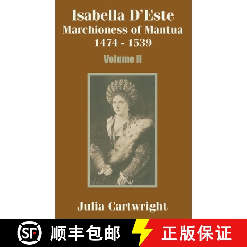 【3-4周达】Isabella D'Este: Marchioness of Mantua 1474 - 1539 (Volume Two) [9781410203304]
