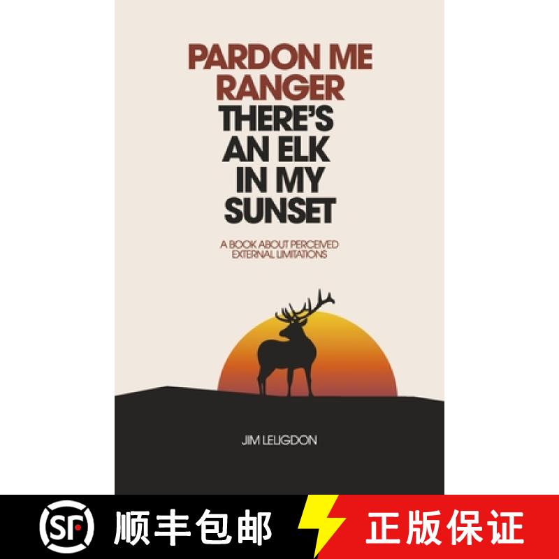 【3-4周达】Pardon Me Ranger There's an Elk in My Sunset: A Book about Perceived External Limitations [9781667848327]