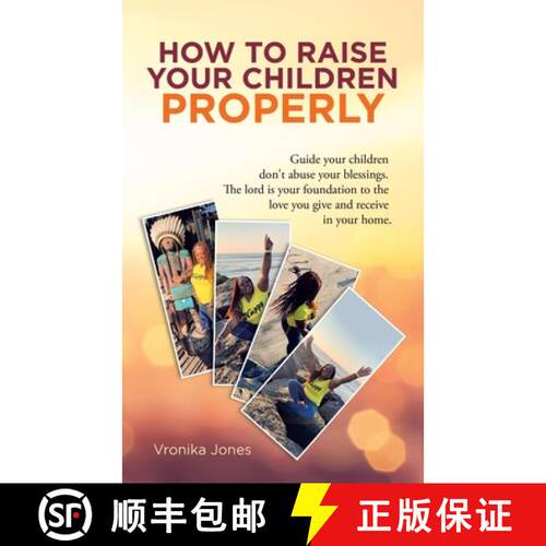【3-4周达】How to Raise Your Children Properly: Guide Your Children Don't Abuse Your Blessings. the L... [9781982257118]
