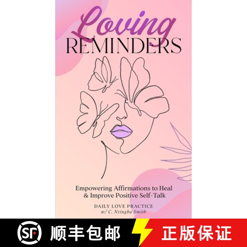 【4周达】Loving Reminders: Empowering Affirmations to Heal & Improve Positive Self-Talk [9781954464018]