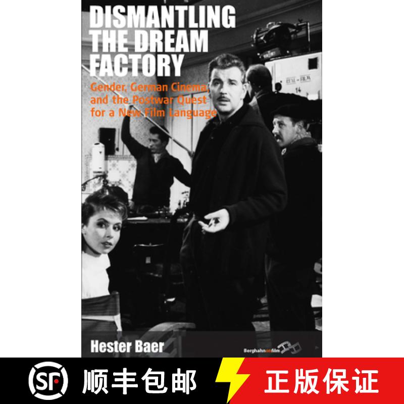 【3-4周达】Dismantling the Dream Factory: Gender, German Cinema, and the Postwar Quest for a New Film... [9781845456054]