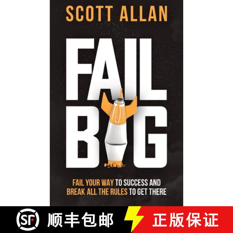 预订 Fail Big: Fail Your Way to Success and Break All the Rules to Get There: Fail Your Way to Succes... [9781990484063]