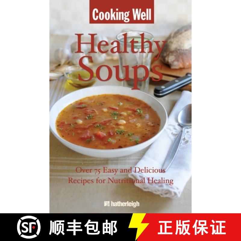 【3-4周达】Cooking Well: Healthy Soups: Over 100 Easy and Delicious Recipes for Nutritional Healing [9781578263714]