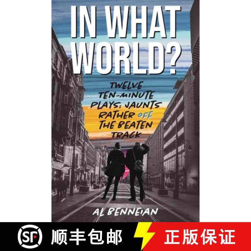 【3-4周达】In What World?: Twelve Ten-Minute Plays: Jaunts Rather Off The Beaten Track [9798985059007]