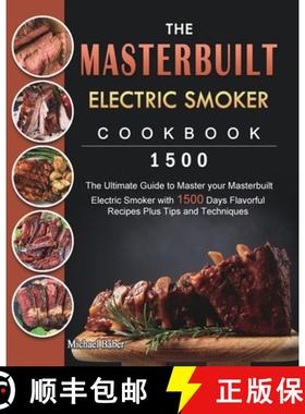 【3-4周达】Masterbuilt Electric Smoker Cookbook 1500: The Ultimate Guide to Master your Masterbuilt E... [9781803432083]