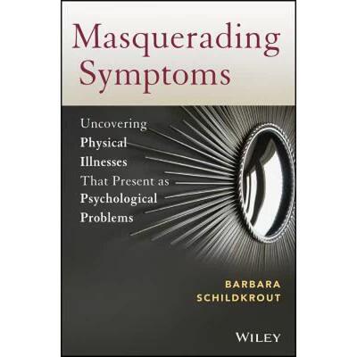 【4周达】Masquerading Symptoms: Uncovering Physical Illnesses That Present As Psychological Problems ... [9780470890653]