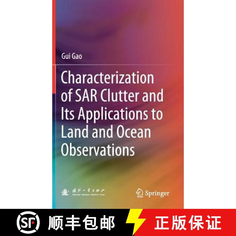 【3-4周达】Characterization of Sar Clutter and Its Applications to Land and Ocean Observations [9789811310195]