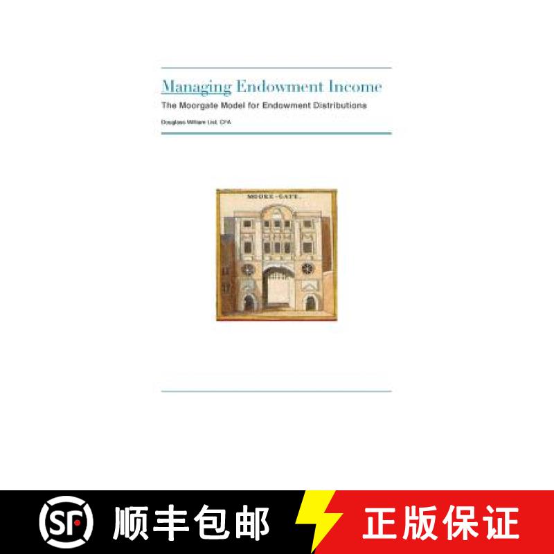 【4周达】Managing Endowment Income: The Moorgate Approach to Managing Endowment Distributions [9780692218365]