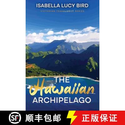 【3-4周达】The Hawaiian Archipelago: Victorian Travelogue Series, Annotated [9781611041583]