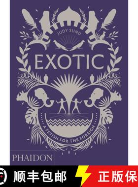 【3-4周达】Exotic: A Fetish for the Foreign [9780714876375]