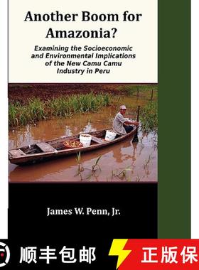 【3-4周达】Another Boom for Amazonia?: Examining the Socioeconomic and Environmental Implications of ... [9781599427188]