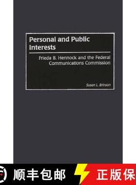【3-4周达】Personal and Public Interests: Frieda B. Hennock and the Federal Communications Commission [9780275973223]