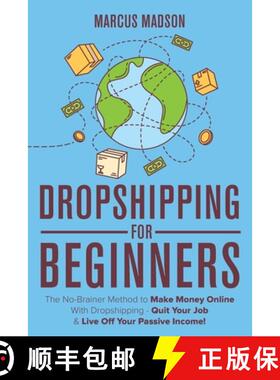 【3-4周达】Dropshipping For Beginners: The No-Brainer Method to Make Money Online With Dropshipping -... [9781925997569]