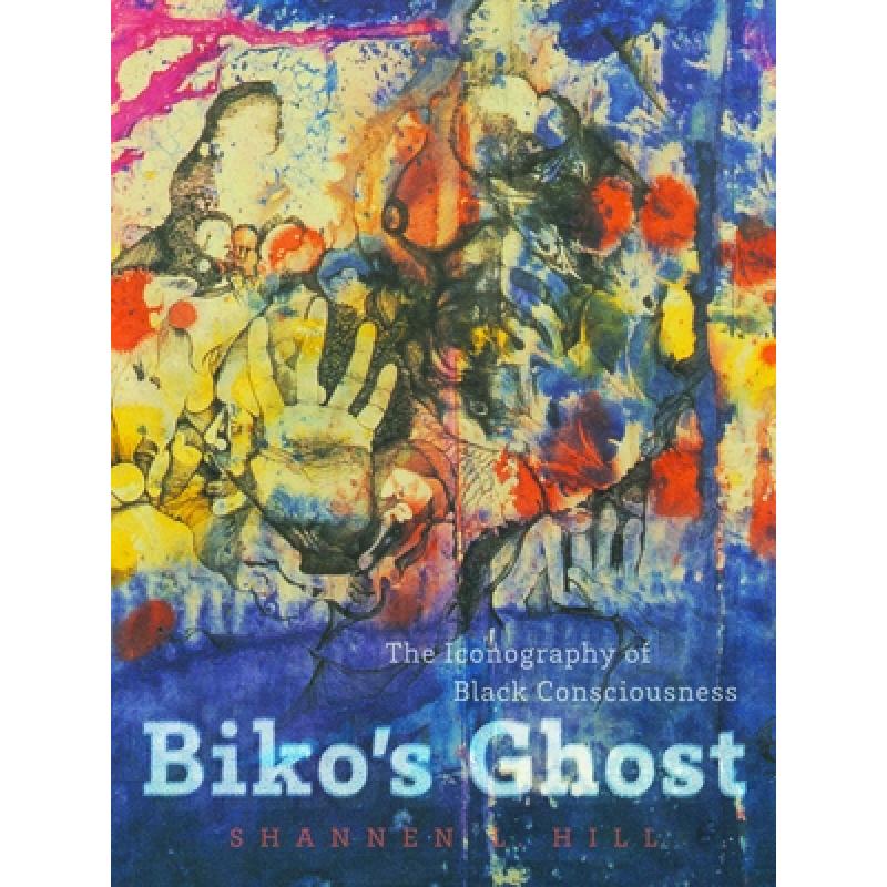 【4周达】Biko's Ghost: The Iconography of Black Consciousness [9780816676378] 书籍/杂志/报纸 艺术类原版书 原图主图