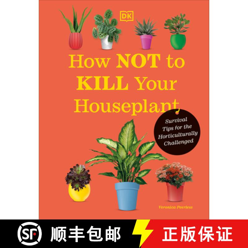 【3-4周达】How Not to Kill Your Houseplant New Edition: Survival Tips for the Horticulturally Challenged [9780744087888]