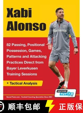 现货 Xabi Alonso - 82 Passing, Positional Possession, Games, Patterns, and Attacking Practices Direct... [9781910491737]
