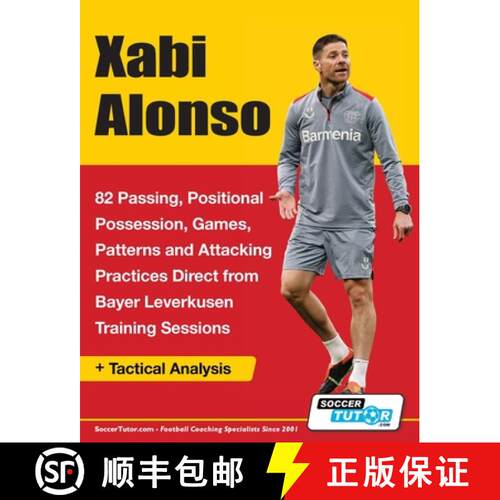 【3-4周达】Xabi Alonso - 82 Passing, Positional Possession, Games, Patterns, and Attacking Practices ... [9781910491737]