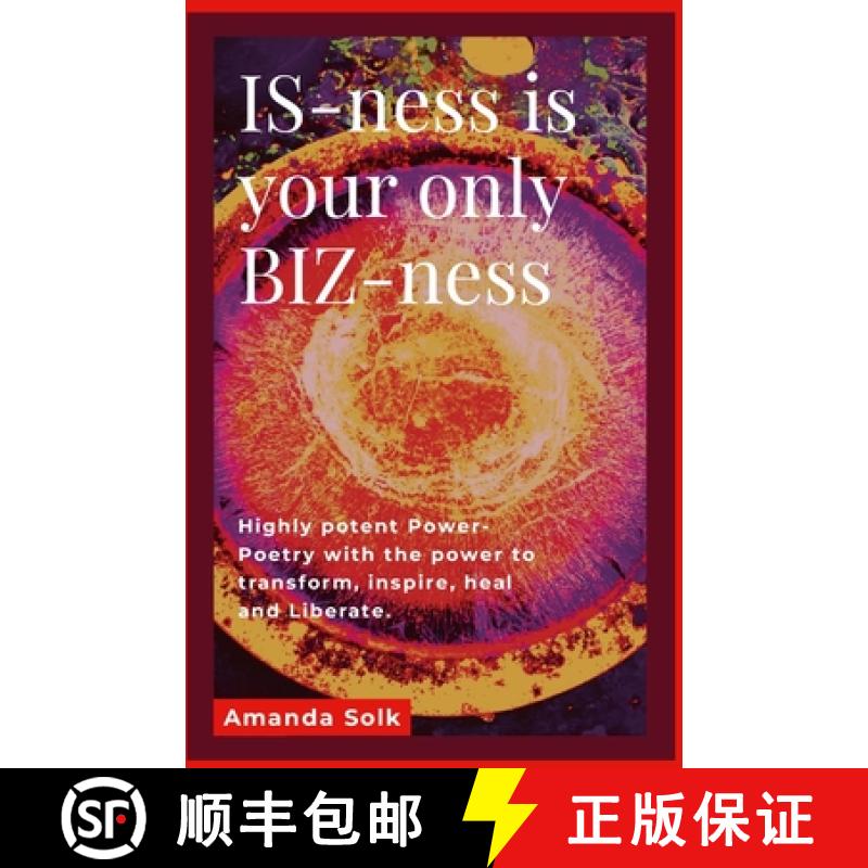 【2-3周达】IS-ness is your only BIZ-ness: Highly potent Power-poems with the power to transform, insp...[9781312549562]