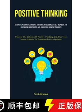 预订 Positive Thinking: Eradicate Pessimistic Thoughts Emotional Intelligence: A Self Help Book For C... [9781835733264]
