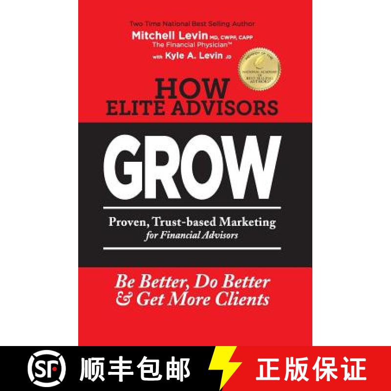 【3-4周达】How Elite Advisors GROW!: PROVEN, TRUST-BASED, FINANCIAL ADVISOR MARKETING to Be Better, D... [9780990790600]