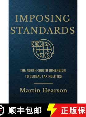 【3-4周达】Imposing Standards: The North-South Dimension to Global Tax Politics [9781501755989]