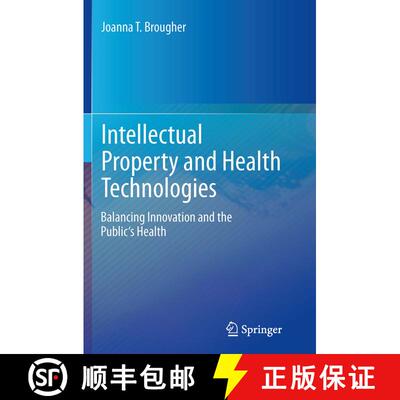 【3-4周达】Intellectual Property and Health Technologies : Balancing Innovation and the Public's Heal... [9781493942442]