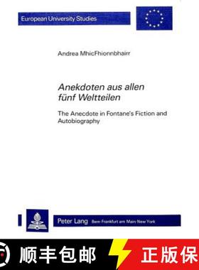 【3-4周达】Anekdoten aus allen fuenf Weltteilen: The Anecdote in Fontane's Fiction and Autobiography [9783261040817]