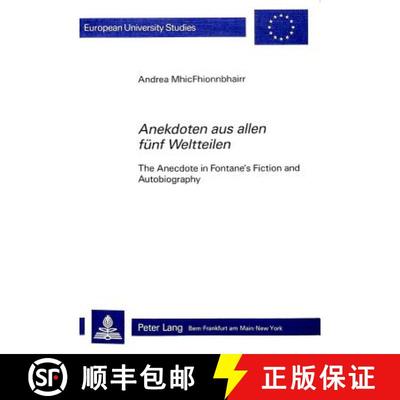 【3-4周达】Anekdoten aus allen fuenf Weltteilen: The Anecdote in Fontane's Fiction and Autobiography [9783261040817]