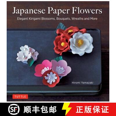【3-4周达】Japanese Paper Flowers: Elegant Kirigami Blossoms, Bouquets, Wreaths and More [9784805314982]