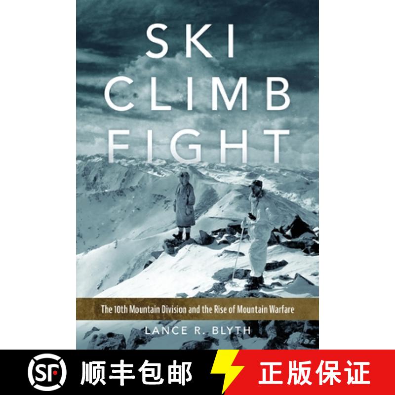 预订 Ski, Climb, Fight Volume 77: The 10th Mountain Division and the Rise of Mountain Warfare [9780806194653]