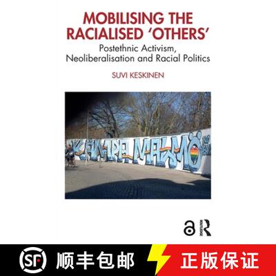 【3-4周达】Mobilising the Racialised 'Others': Postethnic Activism, Neoliberalisation and Racial Poli... [9780367432461]