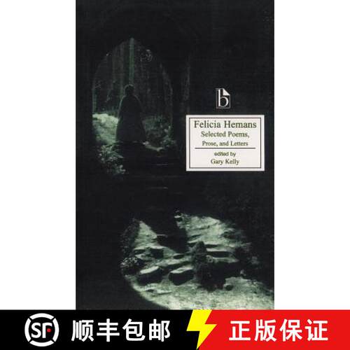 【3-4周达】Felicia Hemans: Selected Poems, Prose and Letters: Selected Poems, Prose and Letters [9781551111377]
