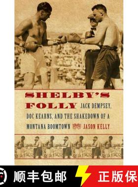 预订 Shelby's Folly: Jack Dempsey, Doc Kearns, and the Shakedown of a Montana Boomtown [9780803240049]