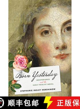 预订 Born Yesterday: Inexperience and the Early Realist Novel [9781421438832]