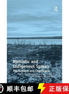 【3-4周达】Nomadic and Indigenous Spaces: Productions and Cognitions. Judith Miggelbrink, Joachim Ott... [9781138267213]