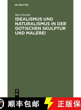 预订 Idealismus und Naturalismus in der gotischen Skulptur und Malerei [9783486744910]